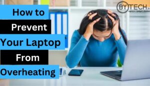 How to prevent your laptop from overheating